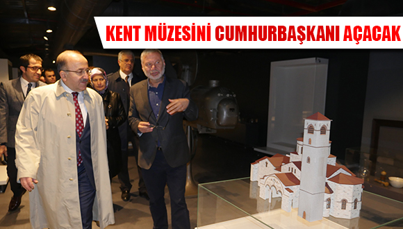 Kent Müzesini Cumhurbaşkanı Açacak