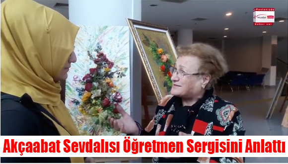 Akçaabat Sevdalısı Öğretmen Sergisini Anlattı