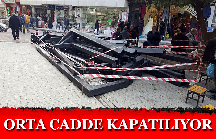 Orta Cadde kapatılıyor