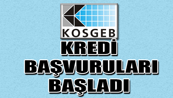 KOSGEB kredi başvuruları başladı