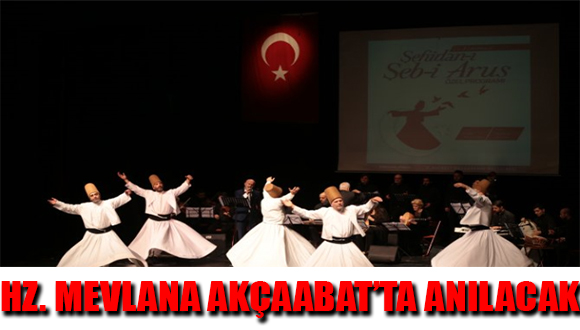 Hz. Mevlana Akçaabat’ta Anılacak