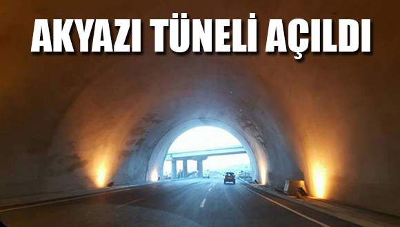 Akyazı Tüneli Açıldı