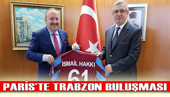 Paris’te Trabzon Buluşması