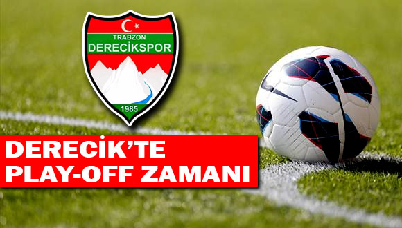 Derecik’te Play-Off Zamanı