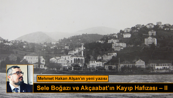 Sele Boğazı ve Akçaabat’ın Kayıp Hafızası – II