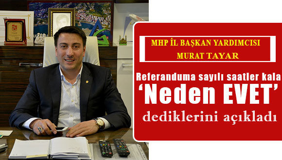Murat Tayar, ‘Neden Evet’ Dediklerini Açıkladı