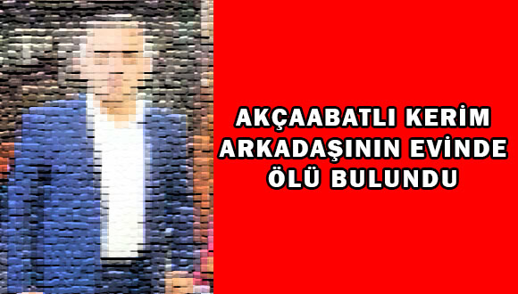 Arkadaşının Evinde Ölü Bulundu