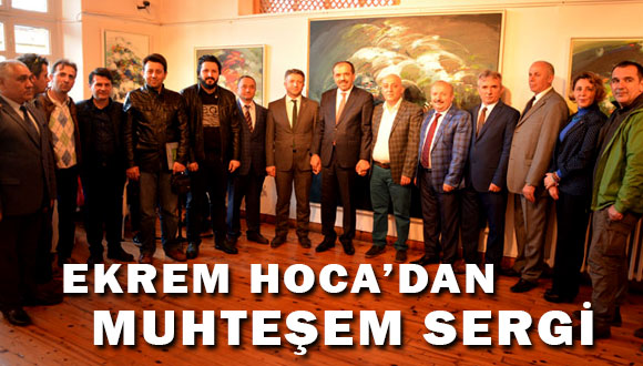 Ekrem Hoca’dan Muhteşem Sergi