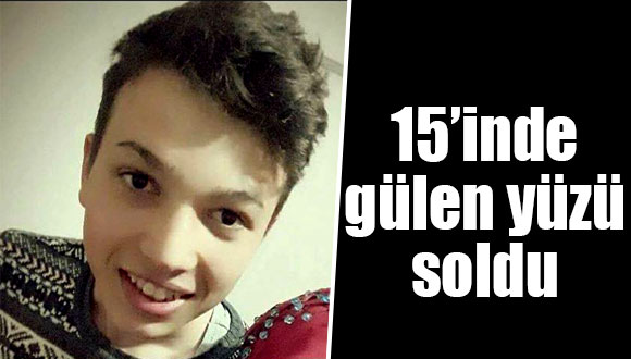 15’inde Gülen Yüzü Soldu