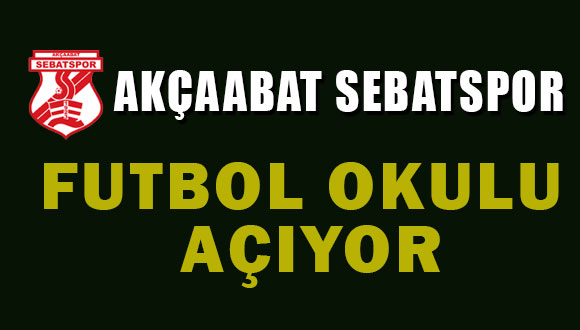 Akçaabat Sebatspor Futbol Okulu Açılıyor