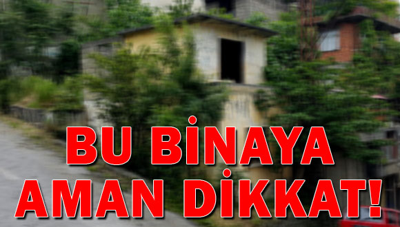 Bu Binaya Aman Dikkat!