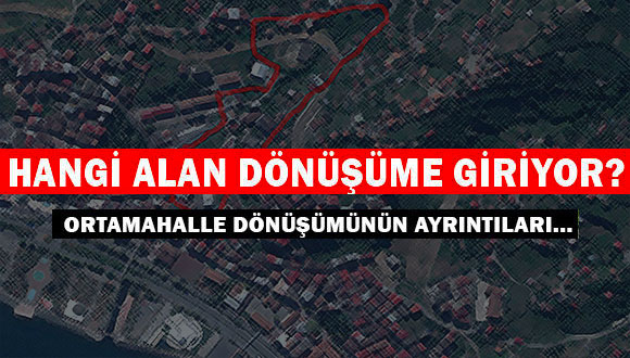Orta Mahalle Dönüşümünün Ayrıntıları