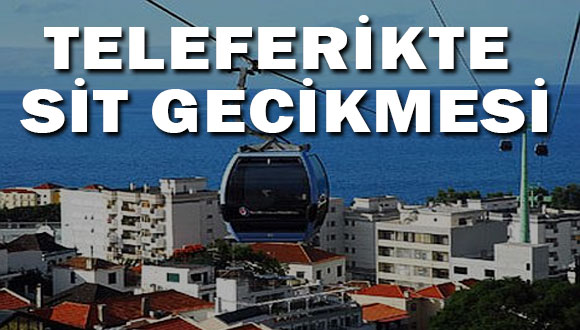 Teleferik Projesinde Son Durum!