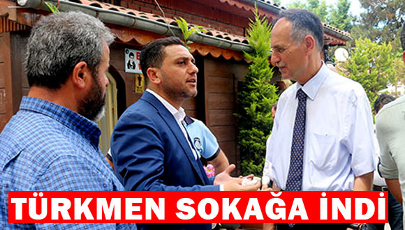 Türkmen, Sokağa İndi