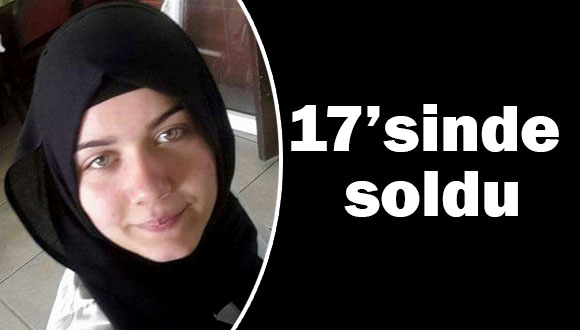 Henüz 17’sinde…