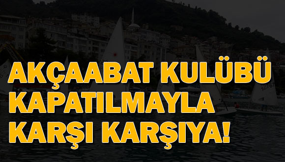 Akçaabat Kulübü Kapatılmayla Karşı Karşıya!