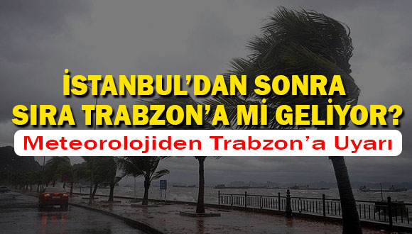 Meteoroloji’den Trabzon İçin Uyarı 