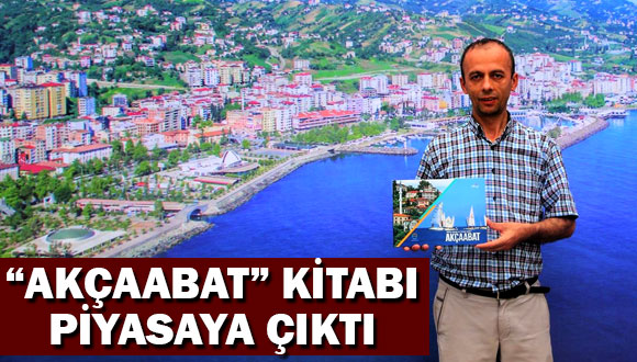 ‘Kültür Sanat ve Turizm Şehri Akçaabat’ Kitabı Yayınlandı
