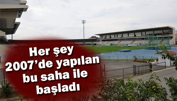 Her Şey 2007’de Yapılan Atletizm Sahası ile Başladı