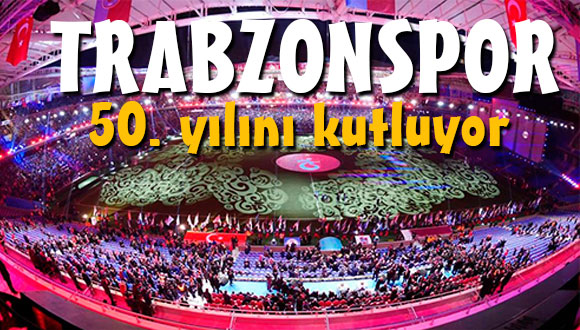 Trabzonspor 50. yılını Kutluyor