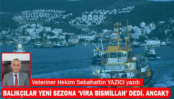 Balıkçılar ‘Vira Bismillah’ Dedi