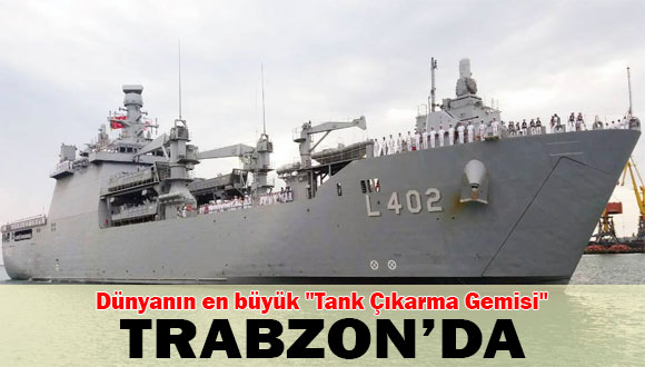 ‘Tank Çıkarma Gemisi’ Trabzon’da