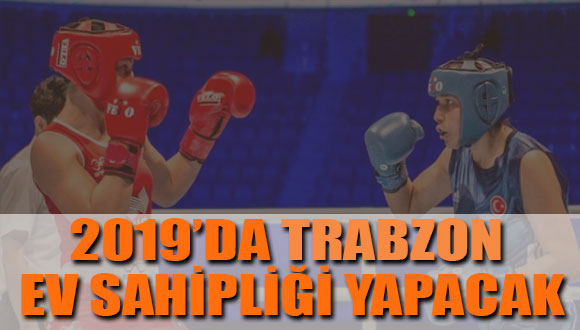 2019’da Trabzon Ev Sahipliği Yapacak