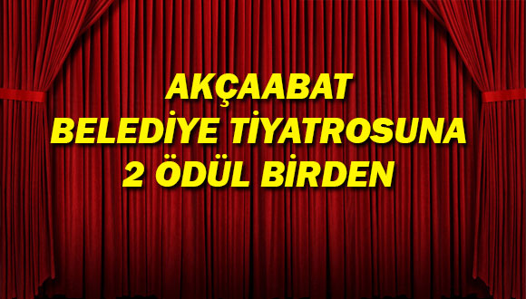 Akçaabat Belediye Tiyatrosu’na 2 Ödül Birden