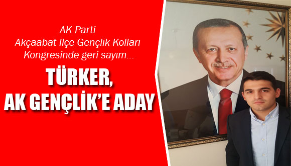 Türker, AK Gençlik’e Aday