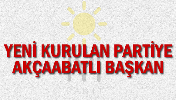 Yeni Kurulan Partiye Akçaabatlı Başkan