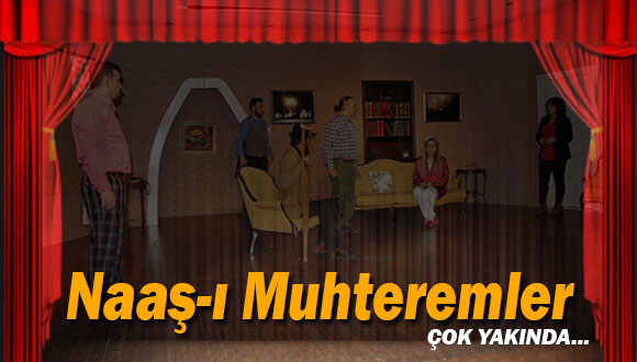 Belediye Tiyatrosu Naaş-ı Muhteremler’e Hazırlanıyor