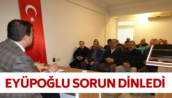 Eyüpoğlu Sorun Dinledi