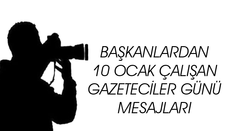 10 OCAK GAZETECİLER GÜNÜ MESAJLARI