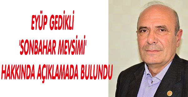 GEDİKLİ AÇIKLAMADA BULUNDU