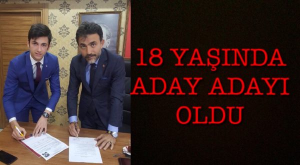 18 YAŞINDA ADAY ADAYI OLDU