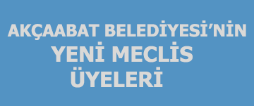 AKÇAABAT BELEDİYESİ MECLİS ÜYELERİ BELİRLENDİ