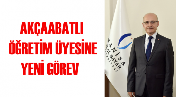 AKÇAABATLI ÖĞRETİM ÜYESİNE YENİ GÖREV