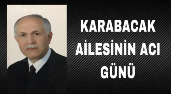 KARABACAK AİLESİNİN ACI GÜNÜ
