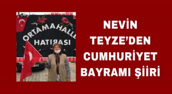 NEVİN TEYZE’DEN CUMHURİYET BAYRAMI ŞİİRİ